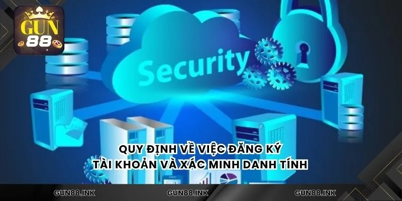 Quy định về việc đăng ký tài khoản và xác minh danh tính 