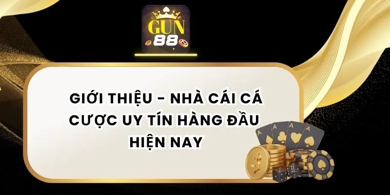 Giới Thiệu - Nhà Cái Cá Cược Uy Tín Hàng Đầu Hiện Nay