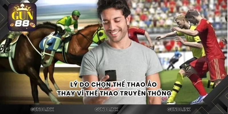 Lý do chọn thể thao ảo thay vì thể thao truyền thống